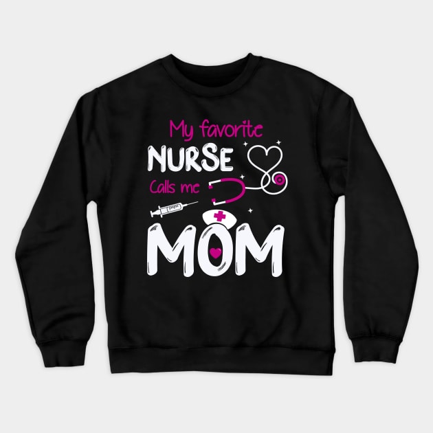 Womens My Favorite Nurse Calls Me Mom Crewneck Sweatshirt by neonatalnurse